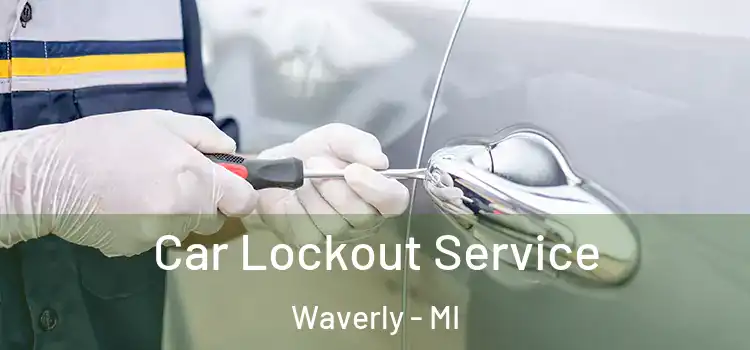 Car Lockout Service Waverly - MI