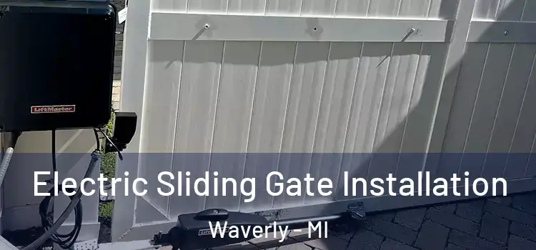 Electric Sliding Gate Installation Waverly - MI
