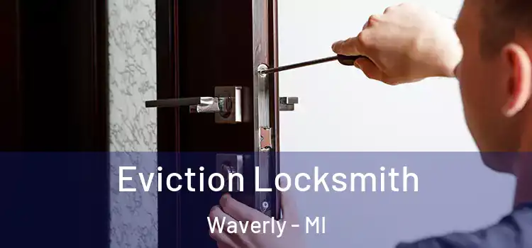  Eviction Locksmith Waverly - MI