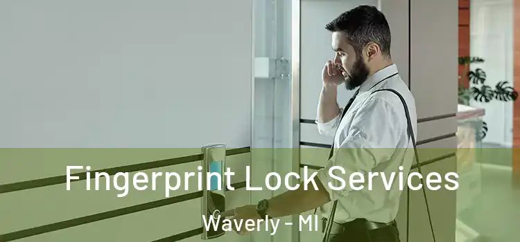 Fingerprint Lock Services Waverly - MI