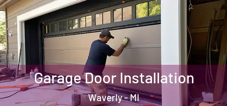  Garage Door Installation Waverly - MI