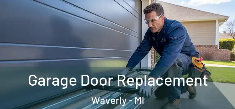  Garage Door Replacement Waverly - MI
