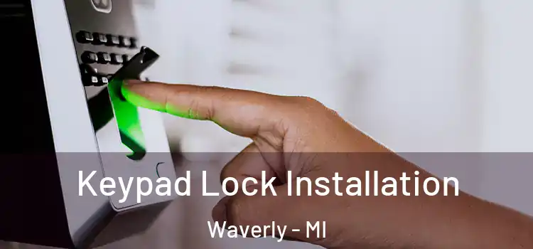 Keypad Lock Installation Waverly - MI