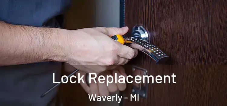  Lock Replacement Waverly - MI