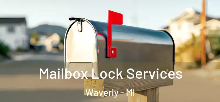  Mailbox Lock Services Waverly - MI