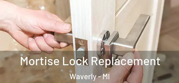 Mortise Lock Replacement Waverly - MI
